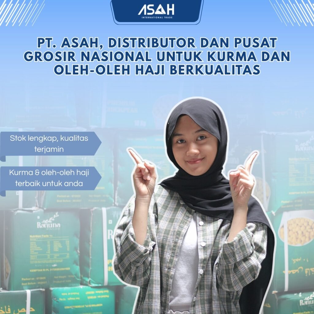 PT. ASAH, Distributor Dan Pusat Grosir Nasional untuk Kurma dan Oleh-Oleh Haji Berkualitas