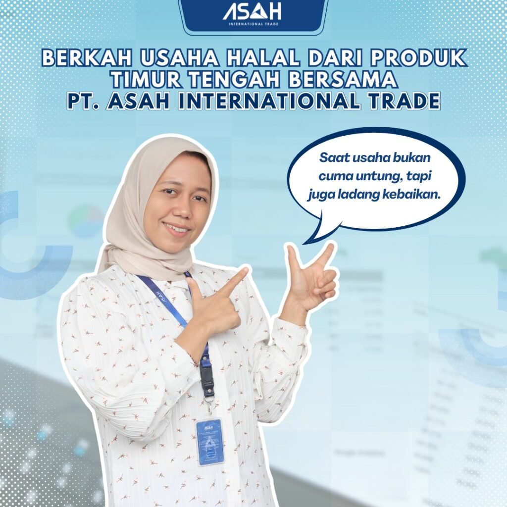 Berkah Usaha Halal dari Produk Timur Tengah Bersama PT. ASAH International Trade