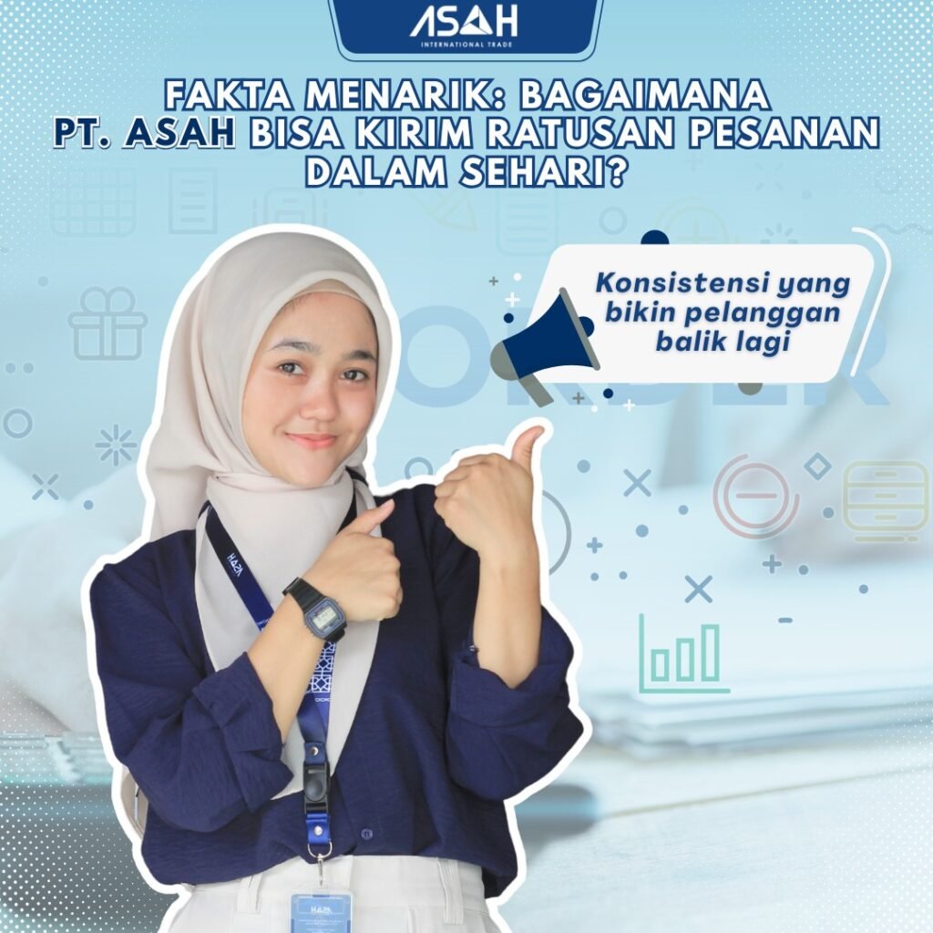 Fakta Menarik: Bagaimana PT. ASAH Bisa Kirim Ratusan Pesanan dalam Sehari?