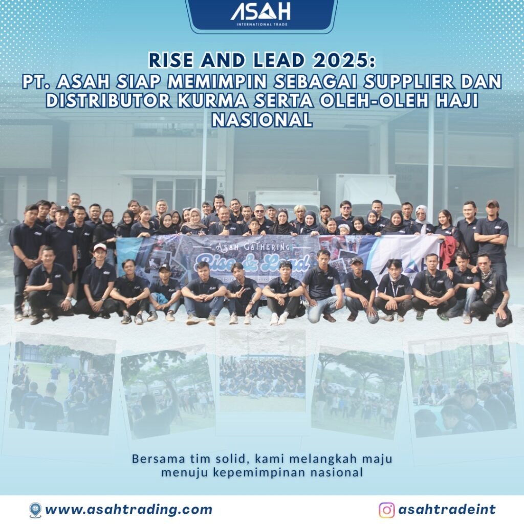 Rise and Lead 2025: PT. ASAH Siap Memimpin sebagai Supplier dan Distributor Kurma serta Oleh-Oleh Haji Nasional