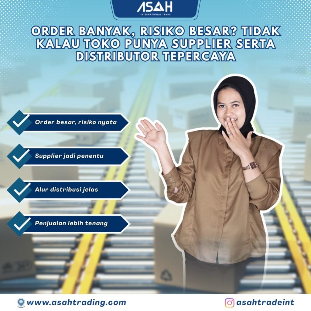 Order Banyak, Risiko Besar? Tidak Kalau Toko Punya Supplier serta Distributor Tepercaya