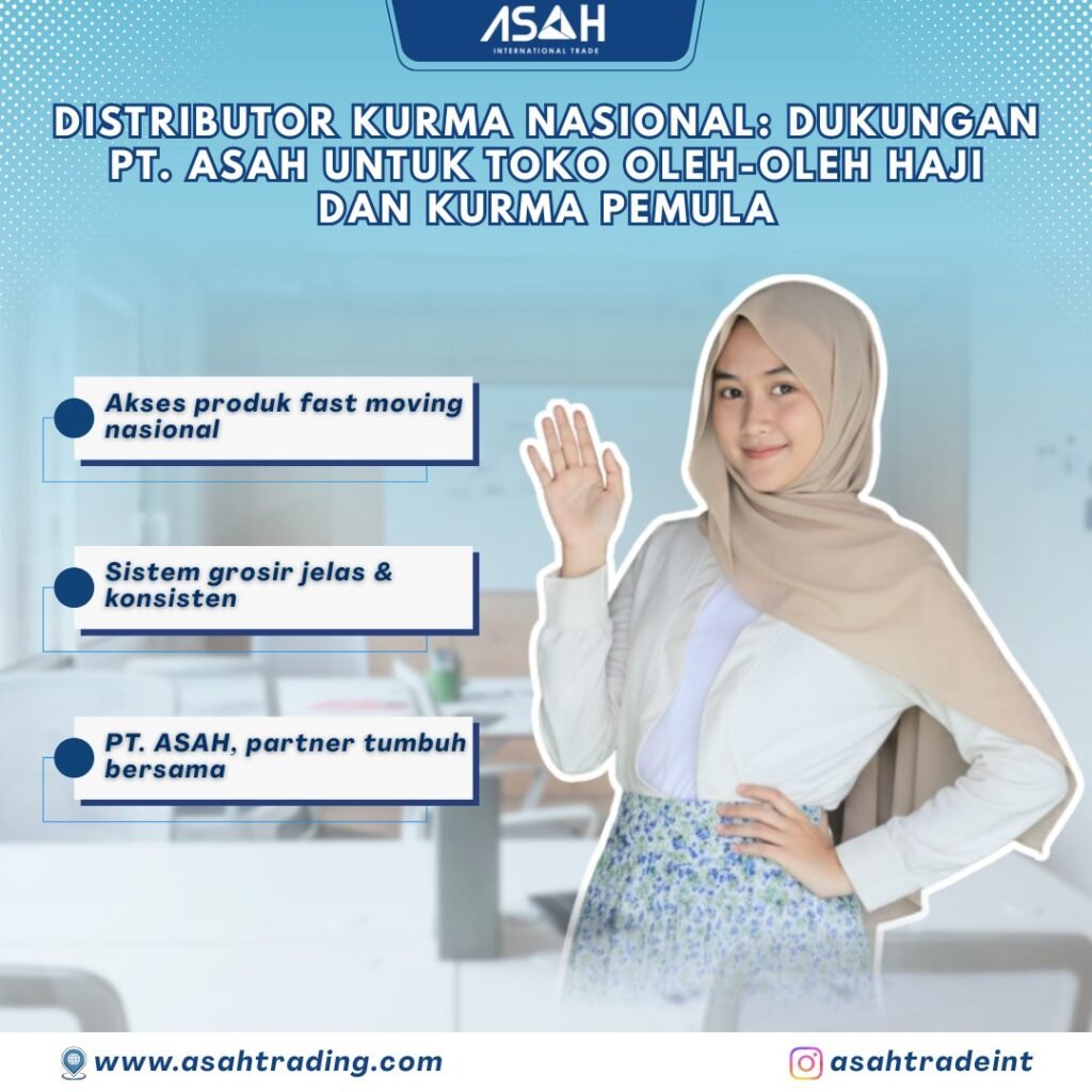 Distributor Kurma Nasional: Dukungan PT. ASAH untuk Toko Oleh-Oleh Haji dan Kurma Pemula