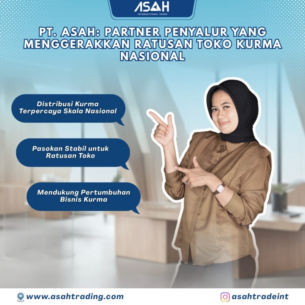 PT. ASAH: Partner Penyalur yang Menggerakkan Ratusan Toko Kurma Nasional