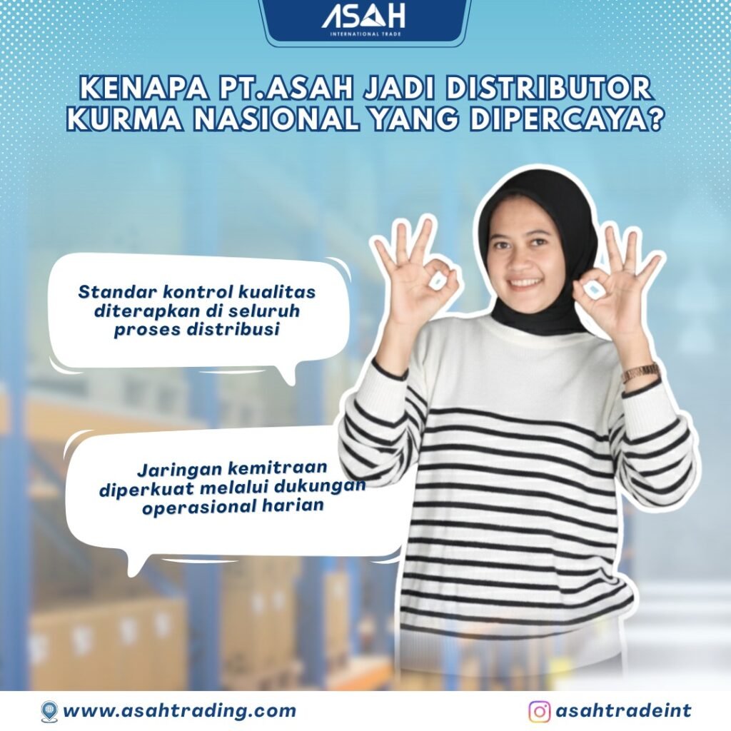 Kenapa PT.ASAH Jadi Distributor Kurma Nasional yang Dipercaya?