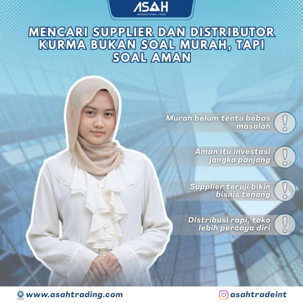 Mencari Supplier dan Distributor Kurma Bukan Soal Murah, Tapi Soal Aman