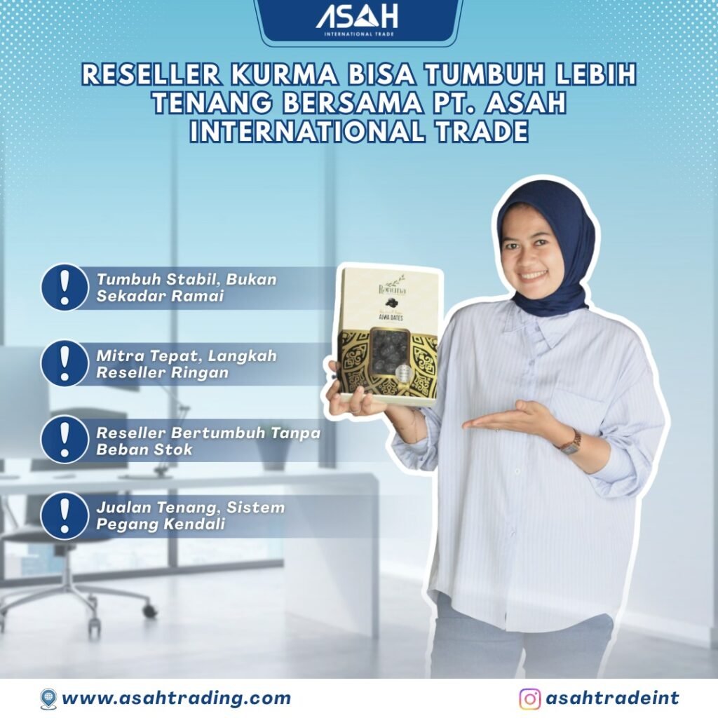 Reseller Kurma Bisa Tumbuh Lebih Tenang Bersama PT. ASAH International Trade
