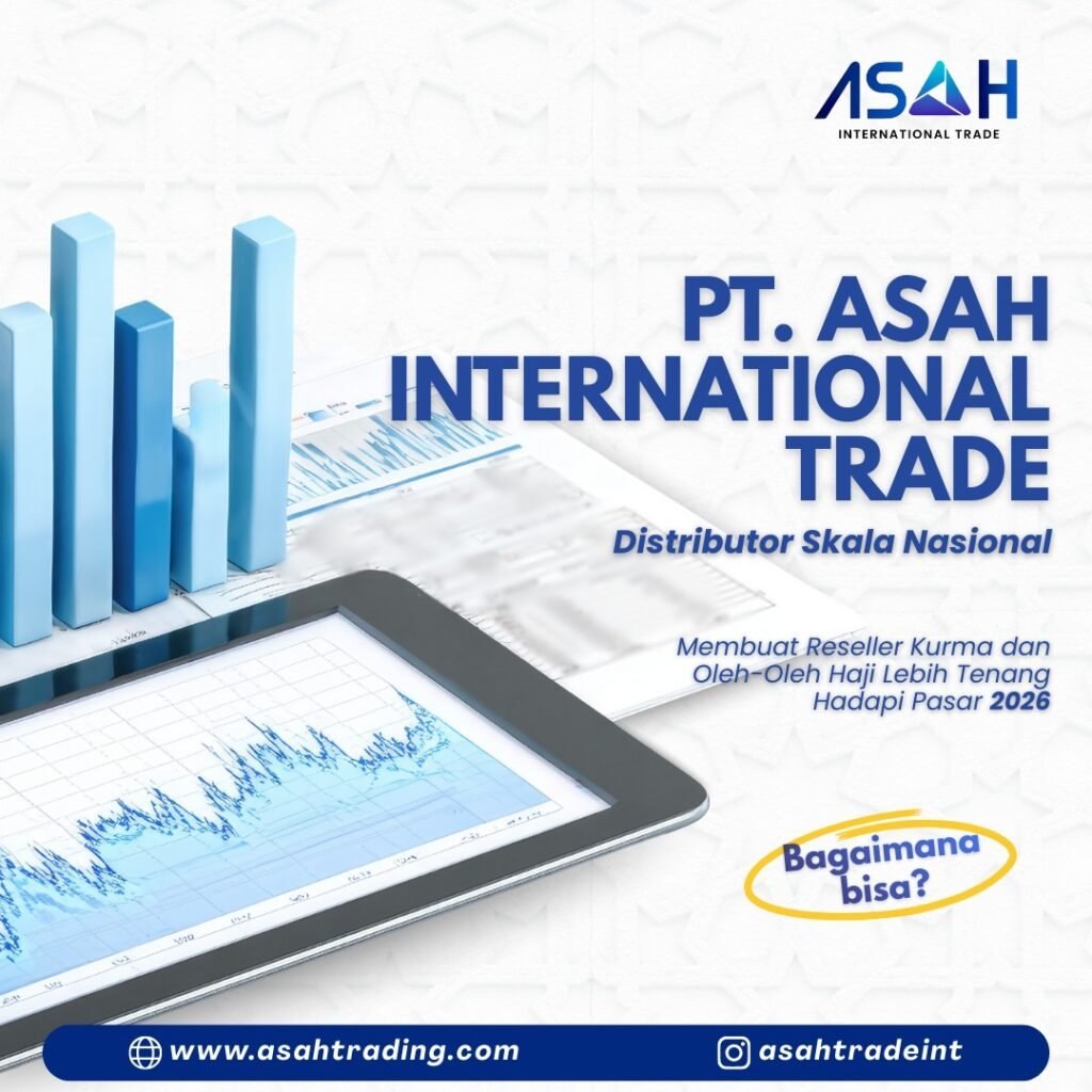 PT. ASAH International Trade: Distributor Skala Nasional Bikin Reseller Kurma dan Oleh-Oleh Haji Lebih Tenang Hadapi Pasar 2026