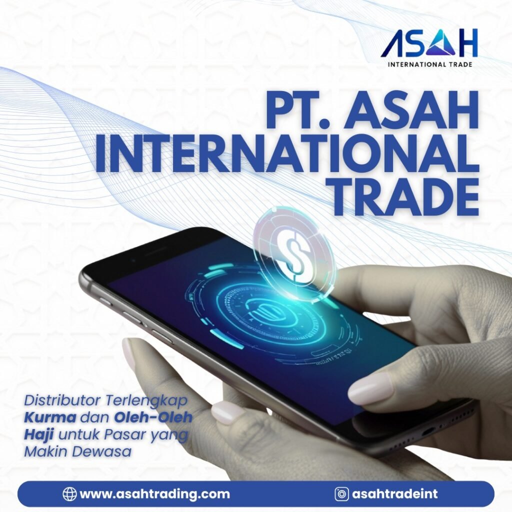 PT. ASAH International Trade, Distributor Terlengkap Kurma dan Oleh-Oleh Haji untuk Pasar yang Makin Dewasa