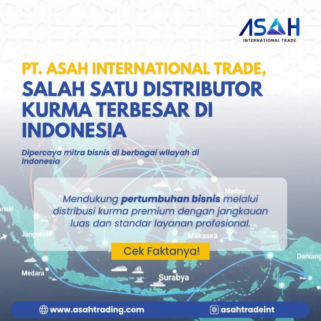 PT. ASAH International Trade: Salah Satu Distributor Kurma Terbesar di Indonesia, Ini Faktanya