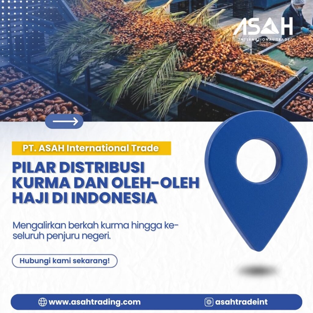 PT. ASAH International Trade: Pilar Distribusi Kurma dan Oleh-Oleh Haji di Indonesia