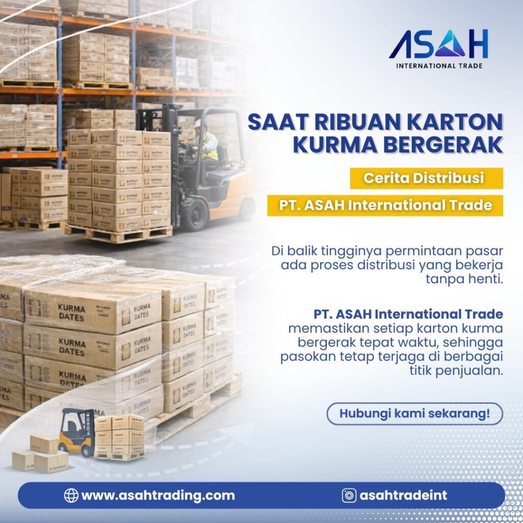 Saat Ribuan Karton Kurma Bergerak: Cerita Distribusi PT. ASAH International Trade